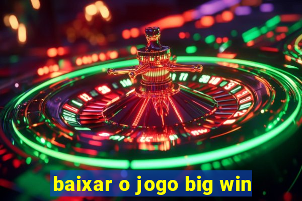 baixar o jogo big win